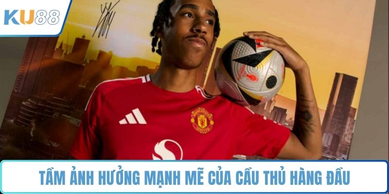 Tầm ảnh hưởng mạnh mẽ của cầu thủ hàng đầu